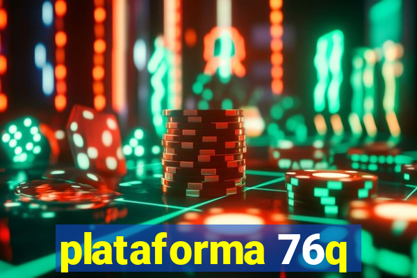 plataforma 76q